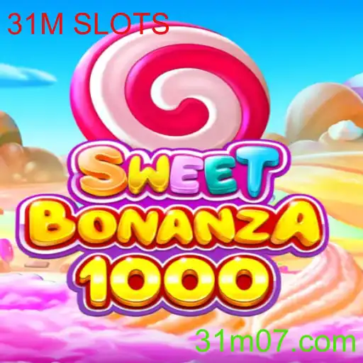 Descubra o Empolgante Mundo de SweetBonanza1000 e 31M SLOTS